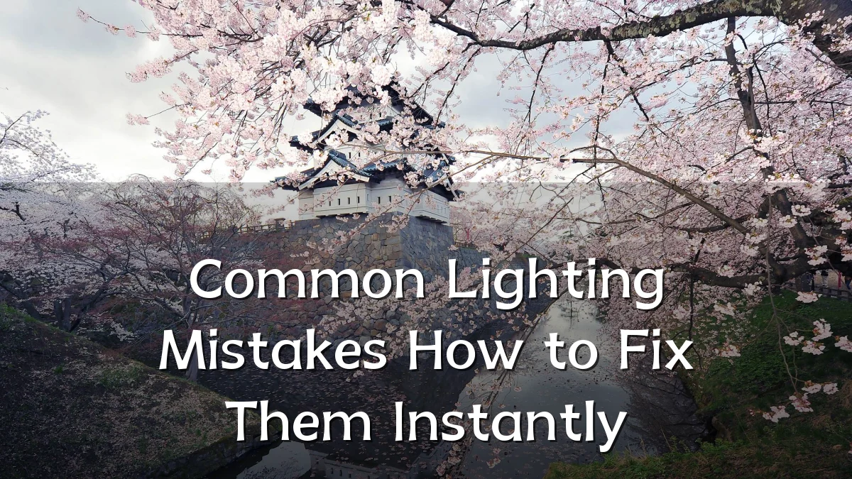Common Lighting Mistakes How to Fix Them Instantly