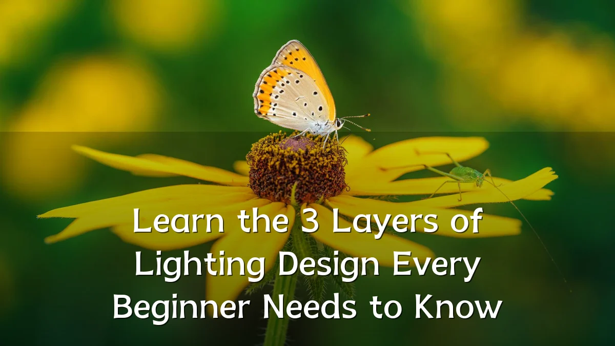 Learn the 3 Layers of Lighting Design Every Beginner Needs to Know