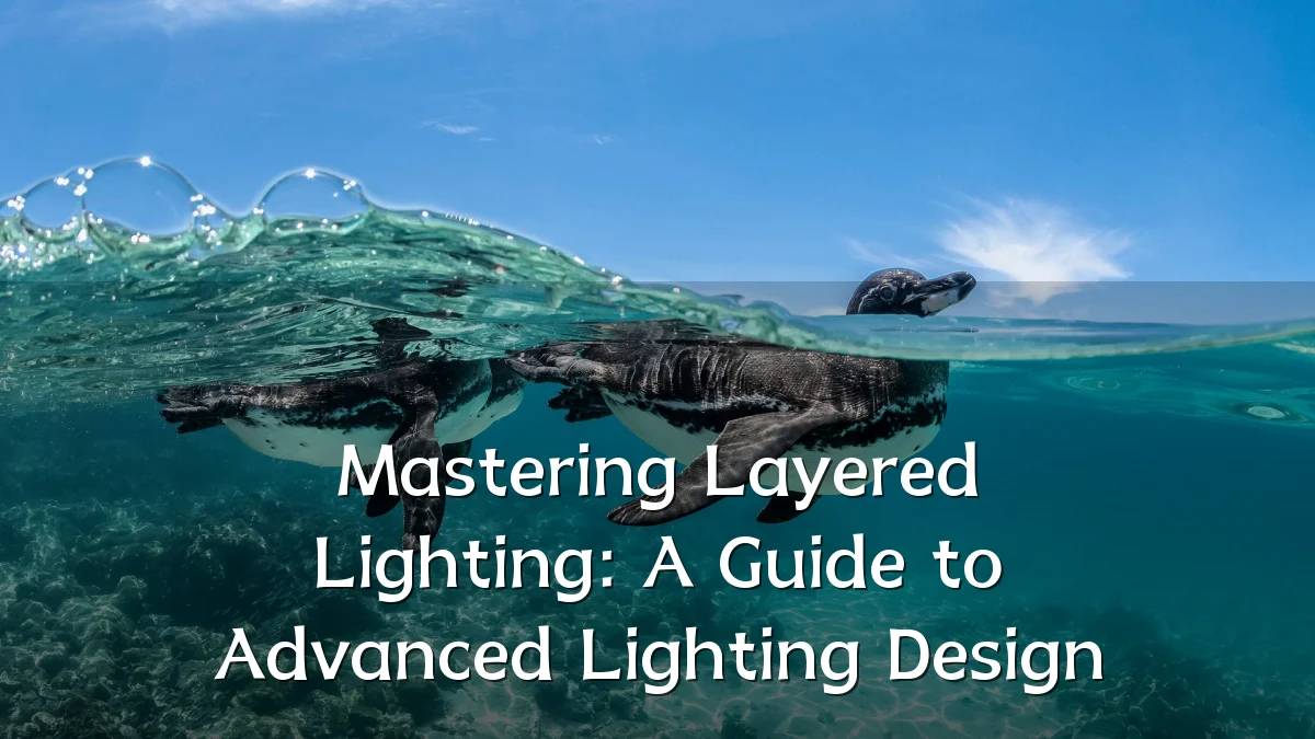 Mastering Layered Lighting: A Guide to Advanced Lighting Design