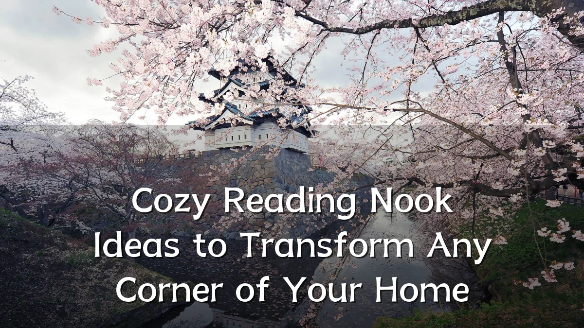 Cozy Reading Nook Ideas to Transform Any Corner of Your Home