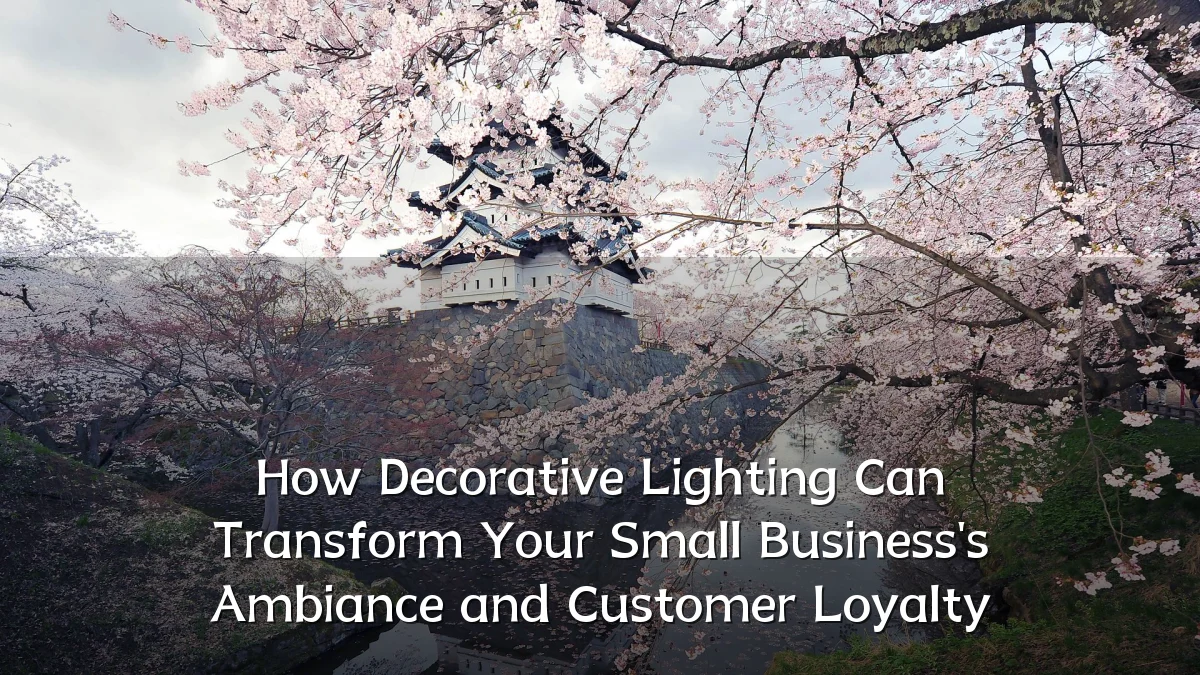 How Decorative Lighting Can Transform Your Small Business's Ambiance and Customer Loyalty