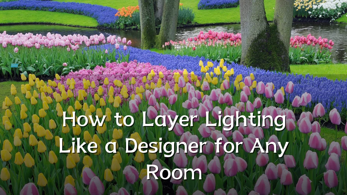 How to Layer Lighting Like a Designer for Any Room
