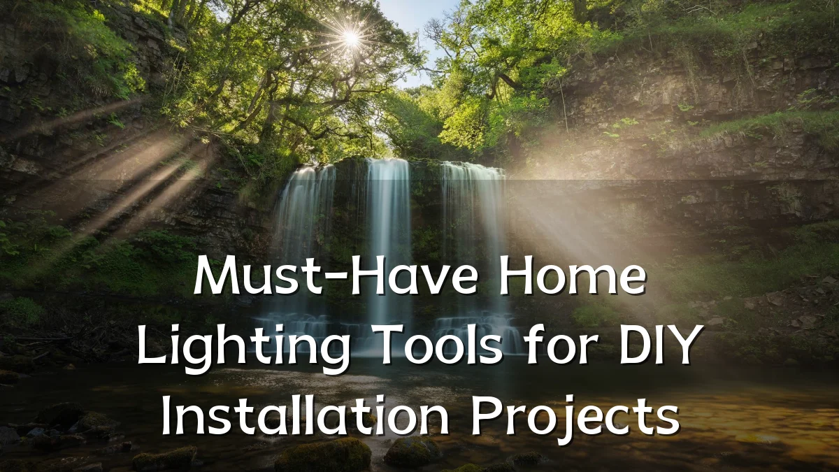 Must-Have Home Lighting Tools for DIY Installation Projects