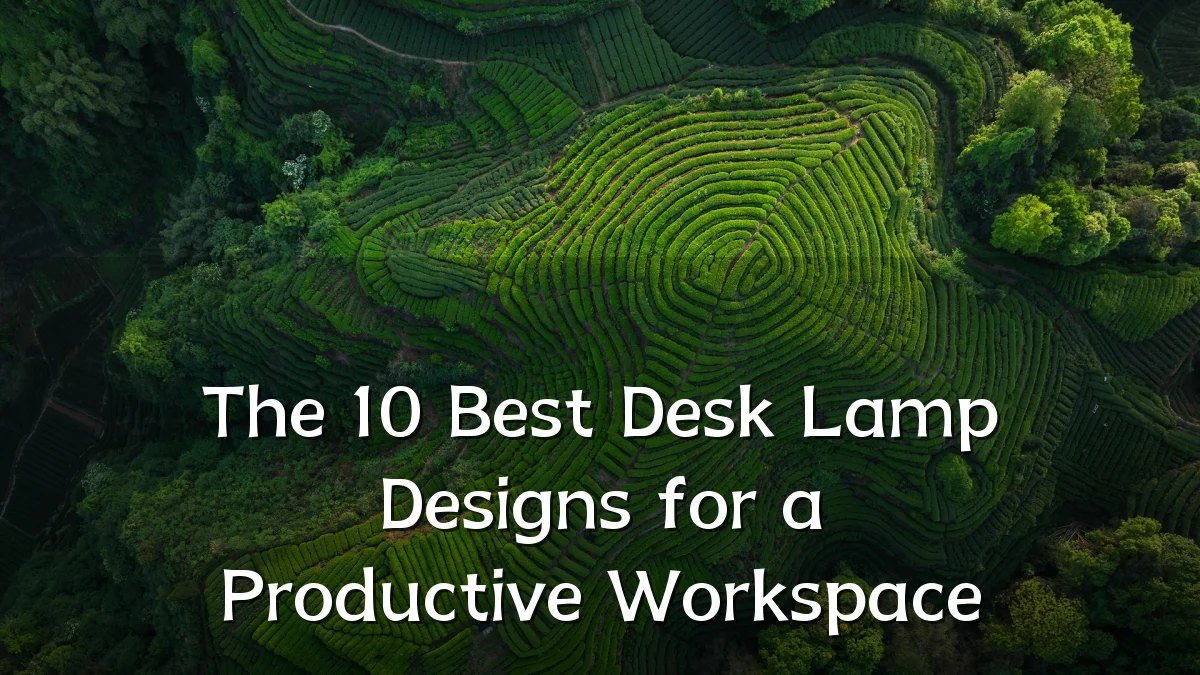 The 10 Best Desk Lamp Designs for a Productive Workspace