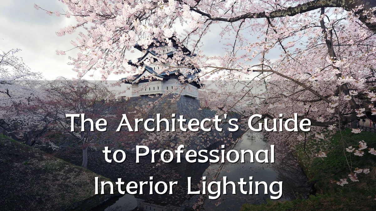 The Architect's Guide to Professional Interior Lighting