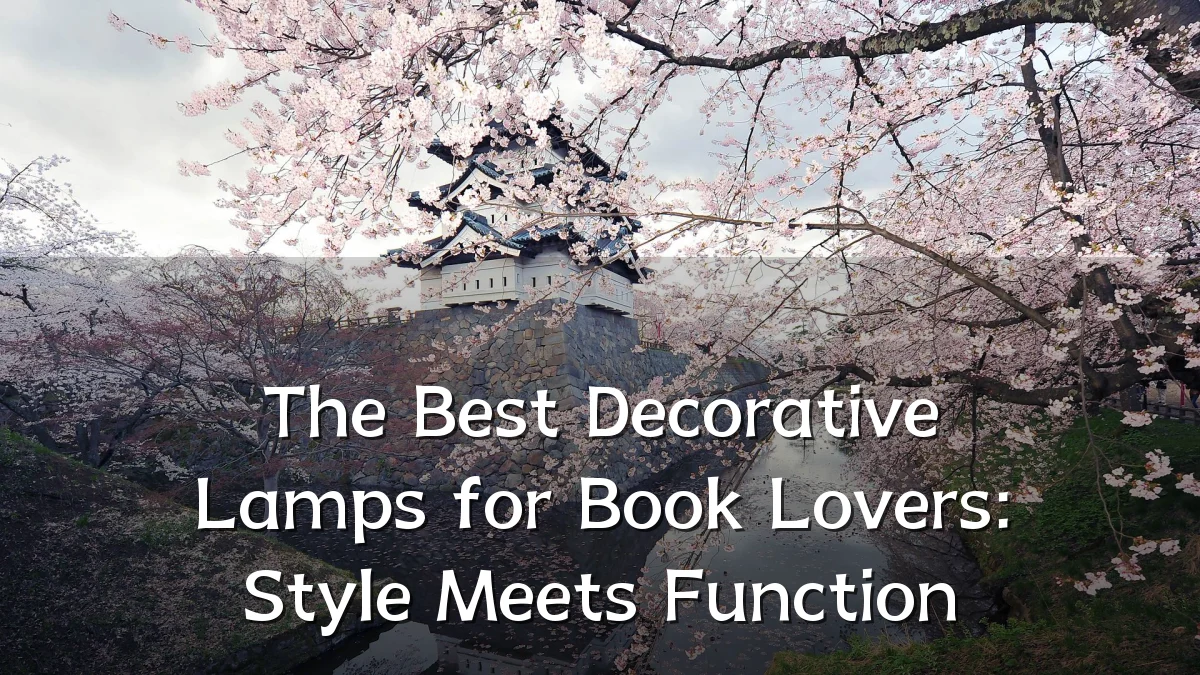 The Best Decorative Lamps for Book Lovers: Style Meets Function