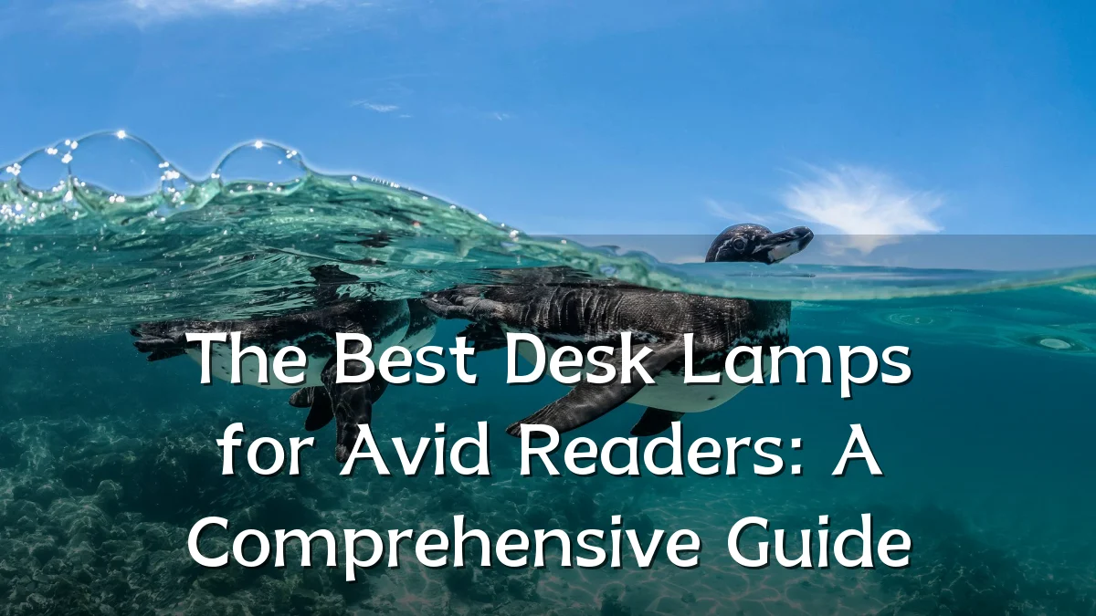 The Best Desk Lamps for Avid Readers: A Comprehensive Guide