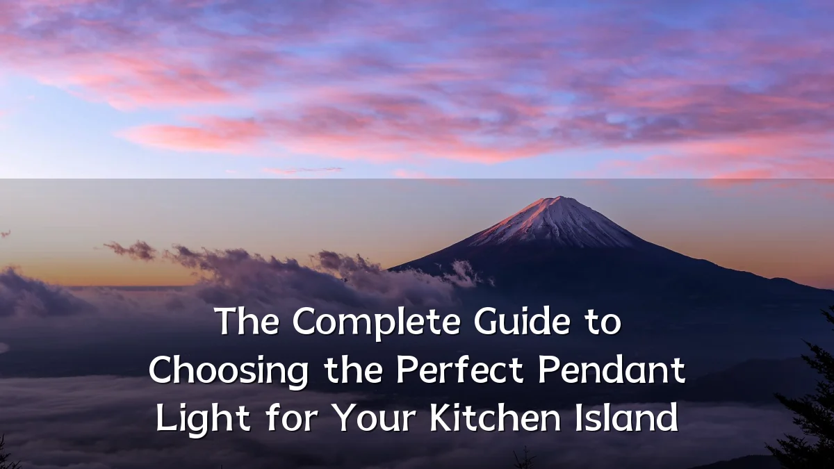 The Complete Guide to Choosing the Perfect Pendant Light for Your Kitchen Island
