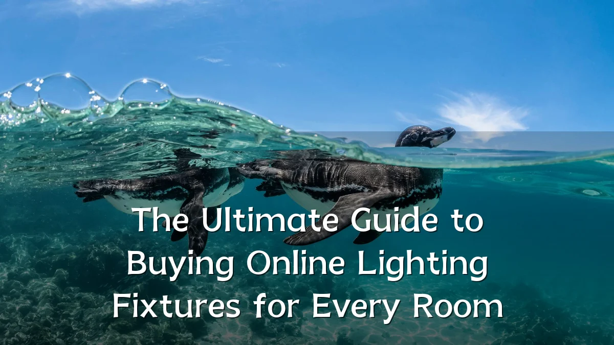 The Ultimate Guide to Buying Online Lighting Fixtures for Every Room