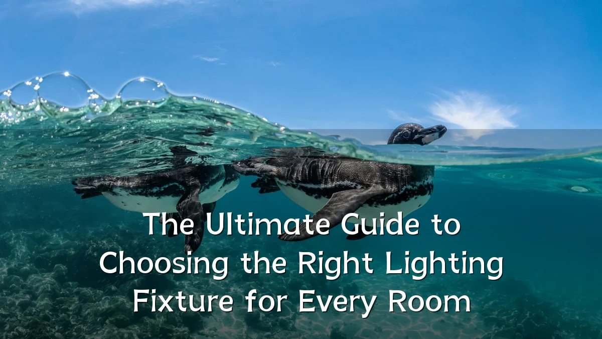 The Ultimate Guide to Choosing the Right Lighting Fixture for Every Room