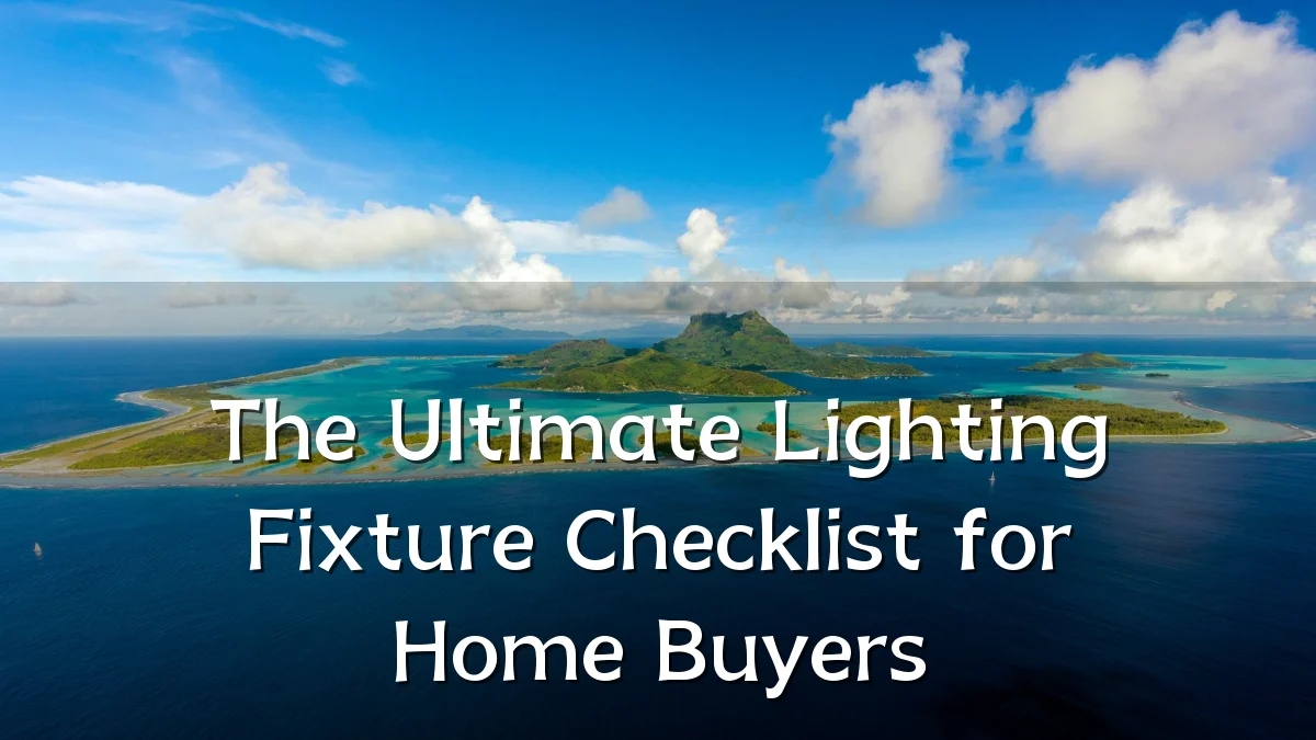 The Ultimate Lighting Fixture Checklist for Home Buyers