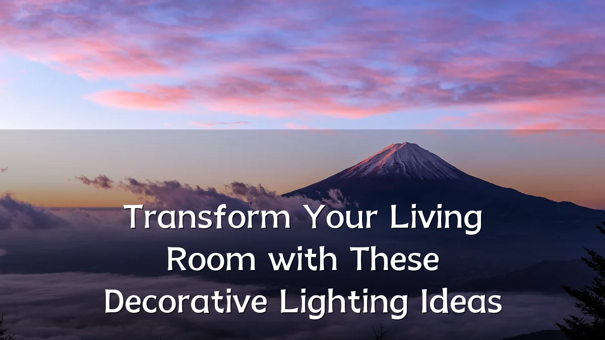 Transform Your Living Room with These Decorative Lighting Ideas