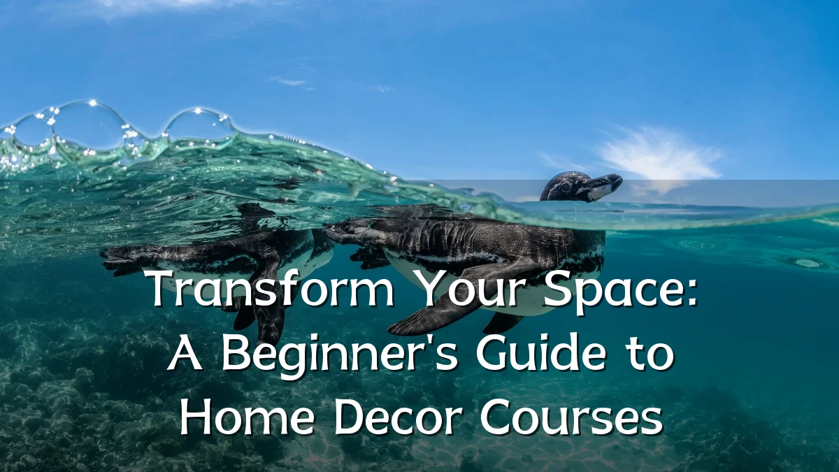 Transform Your Space: A Beginner's Guide to Home Decor Courses